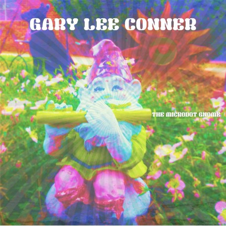GARY LEE CONNER - The Microdot Gnome [LP]